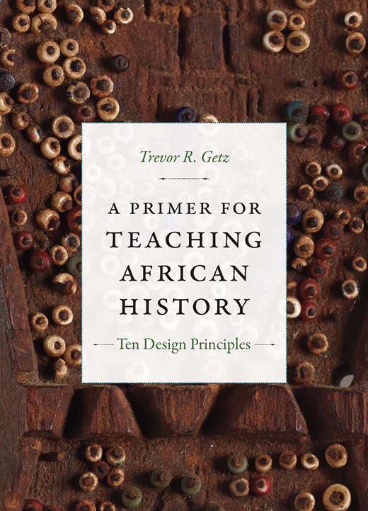 A Primer for Teaching African History by Trevor R. Getz